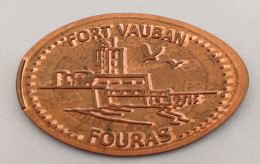 Pièce écrasée -  FORT VAUBAN - FOURAS - Souvenir-Medaille (elongated Coins)