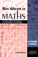 Bien Débuter En Mathématiques En Classes Prépas économiques Et Commerciales Voie Scientifique (1997) De Nic - Sciences