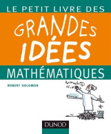 Le Petit Livre Des Grandes Idées Mathématiques (2009) De Robert Solomon - Sciences