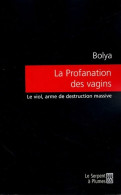 La Profanation Des Vagins : Le Viol Arme De Destruction Massive (2005) De Bolya - Sciences