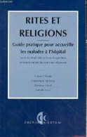 Rites Et Religions : Guide Pratique Pour Accueillir Les Malades à L'hôpital Selon Les Impératifs De La Vie - Sciences