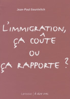 L'immigration ça Coûte Ou ça Rapporte (2009) De Jean-Paul Gourévitch - Sciences