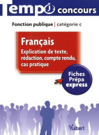 Français - Explication De Texte Rédaction Compte-rendu Cas Pratique - L'essentiel En 65 Fiches - Cat - 18+ Years Old