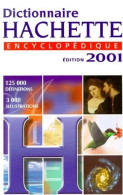 Dictionnaire Hachette Encyclopédique 2001 (2000) De Collectif - Wörterbücher