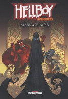 Hellboy Aventures Tome I Mariage Noir (2008) De Mignola-m - Autres & Non Classés