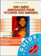 1001 Idées Amusantes Pour Occuper Vos Enfants (1996) De Catherine Gourlat - Giochi Di Società