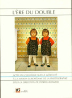 L'Ère Du Double. Actes Du Colloque Sur La Gémellité à La Maison Européenne De La Photographie 16 Et Demi ( - Cina/ Televisión