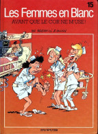 Les Femmes En Blanc Tome XV : Avant Que Le Cor Ne M'use ! (1996) De Cauvin - Autres & Non Classés