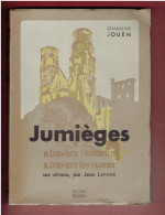 Jumièges à Travers L'histoire, à Travers Les Ruines. Histoire Et Légendes, Ruines Et Reliques. Ses Vitraux - Normandie