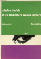 Mission Double La Fin Du Mystère Amélia Earhart - Collection " Argus " . - Goerner Fred - 1967 - Autres & Non Classés