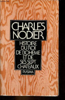 Histoire Du Roi De Bohême Et De Ses Sept Châteaux. - Nodier Charles - 1979 - Valérian