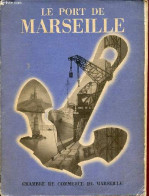 Le Port De Marseille Son Cadre, Son évolution, Son Role économique - Le Port Aérien De Marignane - La Chambre De Commerc - Provence - Alpes-du-Sud