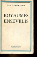 Royaumes Ensevelis. - Schreiber Hermann Et Georg - 1958 - Autres & Non Classés