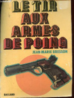 Le Tir Aux Armes De Poing. - Bresson Jean-Marie - 1977 - Francés