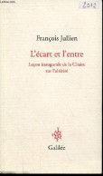 L'écart Et L'entre - Leçon Inaugurale De La Chaire Sur L'altérité 8 Décembre 2011 - Collection " Débats ". - Jullien Fra - Psychologie/Philosophie