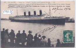 LE HAVRE- DEPART DE FRANCE- LE PLUS GRAND PAQUEBOT FRANCAIS- ECRITE EN 1914 - Port