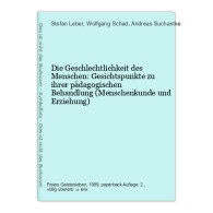 Die Geschlechtlichkeit Des Menschen: Gesichtspunkte Zu Ihrer Pädagogischen Behandlung (Menschenkunde Und Erzi - Autres & Non Classés