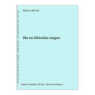 Die Im Gletscher Singen - Autres & Non Classés