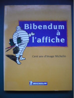 Bibendum à L'affiche - Cent Ans D'image Michelin - Auto