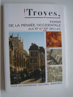 LE DEPARTEMENT DE L'AUBE. "TROYES, FOYER DE LA PENSEE OCCIDENTALE AUX XI° & XII°SIECLES". - Champagne - Ardenne