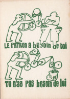 CPSMGF ( Politique ) Le Patron A Besoin De Toi  Tu N As Pas Besoin De Lui   (b.bur Theme)mai 68 - Evenementen