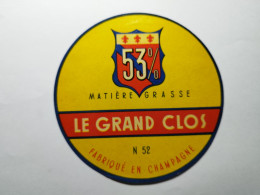 étiquette Fromage 53 % Matière Grasse LE GRAND CLOS N 52 (Haute-Marne 52) Fabriqué En CHAMPAGNE - Quesos