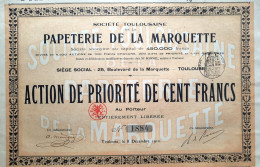 Société Toulousaine De La Papeterie De La Marquette - 1910 - Action De Priorité De 100 Francs - Andere & Zonder Classificatie