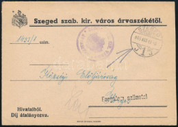 1945 Hivatalos Levél "SZEGED SZ. KIR. VÁROS / ÁRVASZÉKE" Bélyegzéssel, "Forgalom Szünetel" Jelzésse" - Andere & Zonder Classificatie