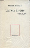 La Fleur Inverse - Essai Sur L'art Formel Des Troubadours. - Roubaud Jacques - 1986 - Autres & Non Classés