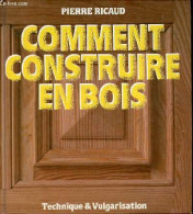 Comment Construire En Bois. - Ricaud Pierre - 1981 - Bricolage / Tecnica