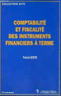 Comptabilité Et Fiscalité Des Instruments Financiers à Terme - Collection " Afte ". - Sentis Patrick - 1998 - Contabilità/Gestione