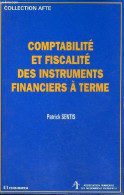 Comptabilité Et Fiscalité Des Instruments Financiers à Terme - Collection " Afte ". - Sentis Patrick - 1998 - Buchhaltung/Verwaltung