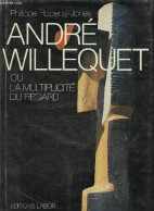 André Willequet Ou La Multiplicité Du Regard. - Roberts-Jones Philippe - 1985 - Art