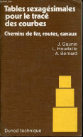 Tables Sexagésimales Pour Le Tracé Des Courbes - Chemins De Fer, Routes, Canaux. - Gaunin J. & Houdaille L. & Bernard A. - Railway & Tramway