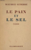 Le Pain Et Le Sel - Roman - Exemplaire N°45/60 Sur Papier Alfa. - Guierre Maurice - 1950 - Zonder Classificatie