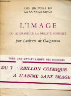 L'image Ou Le Drame De La Nullité Cosmique - Collection " Les Univers De La Connaissance " - Exemplaire N°174/1200 Sur A - Unclassified