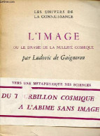 L'image Ou Le Drame De La Nullité Cosmique - Collection " Les Univers De La Connaissance " - Exemplaire N°174/1200 Sur A - Non Classés