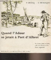 Quand L'Adour Se Jetait à Port D'Albret - Grocq P./Dubasque C. - 0 - Aquitaine