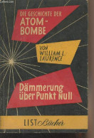 Die Geschichte Der Atombombe - Dämmerung über Punkt Null - "List Bücher" N°11 - Laurence William L. - 0 - Autres & Non Classés