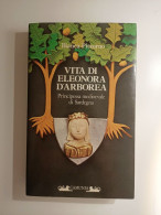 1984 Sardegna Storia Narrativa Eleonora D'Arborea Pitzorno Bianca Vita Di Eleonora D'Arborea, Principessa Medioevale - Libri Antichi