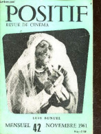 Positif N°42 Novembre 1961- Revue De Cinema- Mensuel - Luis Bunuel- La Terre De La Mort Sans Yeux, Mon Frere Luis Par Co - Otras Revistas