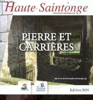 Haute Saintonge - Pierre Et Carrieres - Edition 2018 - La Pierre Et Sa Genese, La Pierre Et L'architecte, La Pierre Aujo - Poitou-Charentes