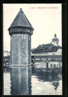 AK Luzern, Wasserturm Und Rathaus  - Lucerne