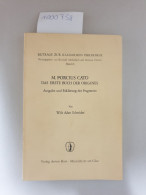 M. Porcius Cato: Das Erste Buch Der Origines. Ausgabe Und Erklärung Der Fragmente. Von Wilt Aden Schröder. - Autres & Non Classés