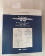 Werkzeugmaschinen-Atlas. Konstruktionsbeispiele Aus Dem Maschinenbau. Grundwerk I (Oktober 1991) : - Autres & Non Classés