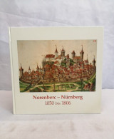 Norenberc - Nürnberg. 1050 Bis 1806. Eine Ausstellung Des Staatsarchivs Nürnberg Zur Geschichte Der Reichsst - 4. Neuzeit (1789-1914)