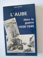 MILITARIA. "L'AUBE DANS LA GUERRE 1939/1945" - Champagne - Ardenne