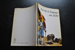 LA VIE A NAMUR EN 1830 Histoire Belgique Citadelle Howen Namurois Régionalisme Catalogue D'exposition Expo - België