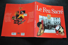 DEVILLE BERTIN & COURAULT Le Feu Sacré La Grande Histoire Des Sapeurs Pompiers Grand Livre Du Mois 2001 Pompes Costumes - Geschiedenis