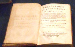 Récréations Mathématiques Et Physiques Qui Contiennent Les Problèmes Et Les Questions Les Plus Remarquables - 1701-1800